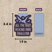Load image into Gallery viewer, Magnetic Bookmark - All The Best Books Have Dragons / KINGDOM OF THREADS (WILDLY ENOUGH)