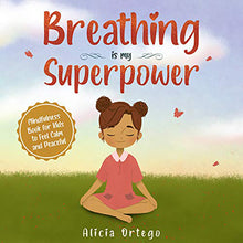 Load image into Gallery viewer, Breathing Is My Superpower: Mindfulness for Kids to Feel Calm and Peaceful by Alicia Ortego / Hardcover - NEW BOOK (English or Spanish)