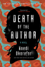 Load image into Gallery viewer, Death of the Author by Nnedi Okorafor / BOOK OR BUNDLE - Starting at $30!