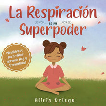 Load image into Gallery viewer, Breathing Is My Superpower: Mindfulness for Kids to Feel Calm and Peaceful by Alicia Ortego / Hardcover - NEW BOOK (English or Spanish)