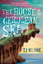Load image into Gallery viewer, The House in the Cerulean Sea by TJ Klune / BOOK OR BUNDLE - Starting at $19!