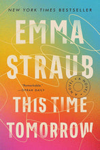 Load image into Gallery viewer, This Time Tomorrow by Emma Straub / BOOK OR BUNDLE - Starting at $18!