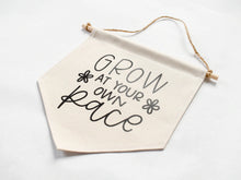 Load image into Gallery viewer, Canvas Banner - Grow At Your Own Pace / KYN YOU BELIEVE IT