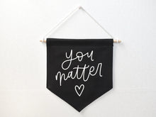 Load image into Gallery viewer, Canvas Banner - You Matter / KYN YOU BELIEVE IT