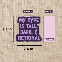 Load image into Gallery viewer, Magnetic Bookmark - My Type is Tall, Dark &amp; Fictional / WILDLY ENOUGH
