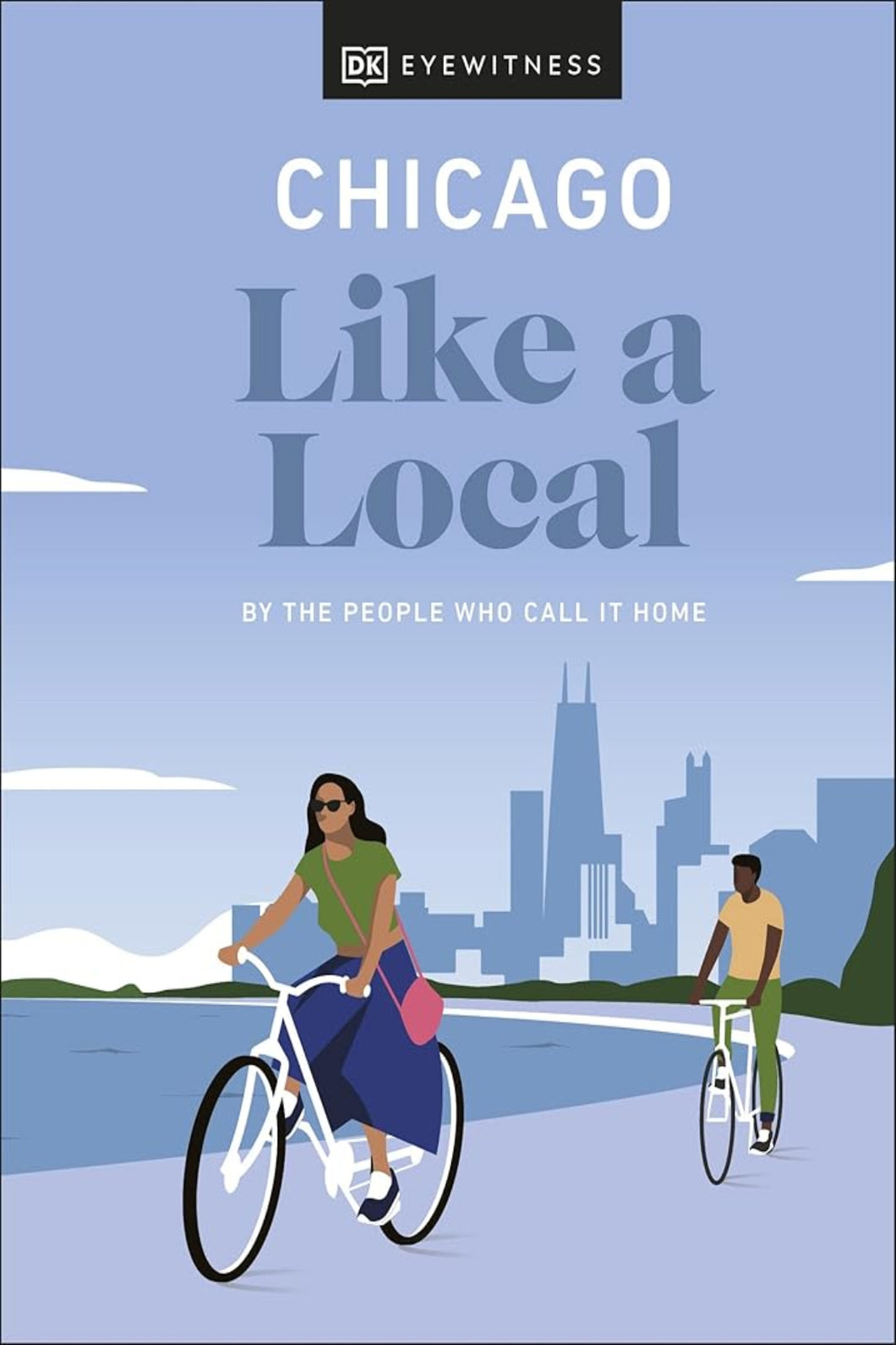 Chicago Like a Local: By the People Who Call It Home (Local Travel Guide) cover image