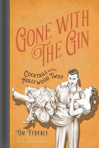 Gone with the Gin: Cocktails with a Hollywood Twist cover image