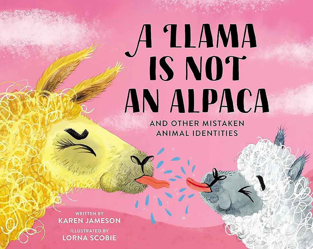 A Llama Is Not an Alpaca: And Other Mistaken Animal Identities by Karen Jameson and Lorna Scobie / Hardcover - NEW BOOK