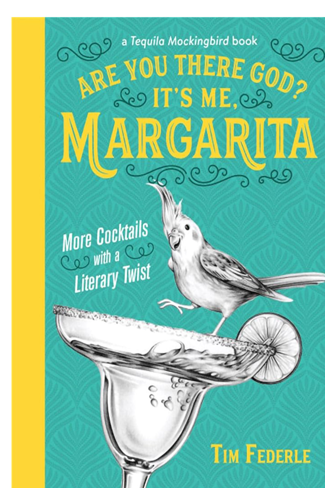 Are You There God? It's Me, Margarita: More Cocktails with a Literary Twist (A Tequila Mockingbird Book) by Tim Federle, Lauren Mortimer / BOOK OR BUNDLE - Starting at $17!