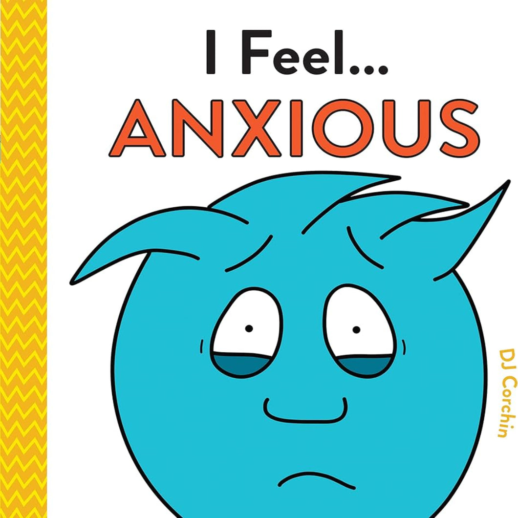 I Feel... Anxious by DJ Corchin / Hardcover - NEW BOOK