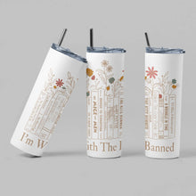 Load image into Gallery viewer, Tumbler - I&#39;m With Banned Books / THE GEEK BOUTIQUE
