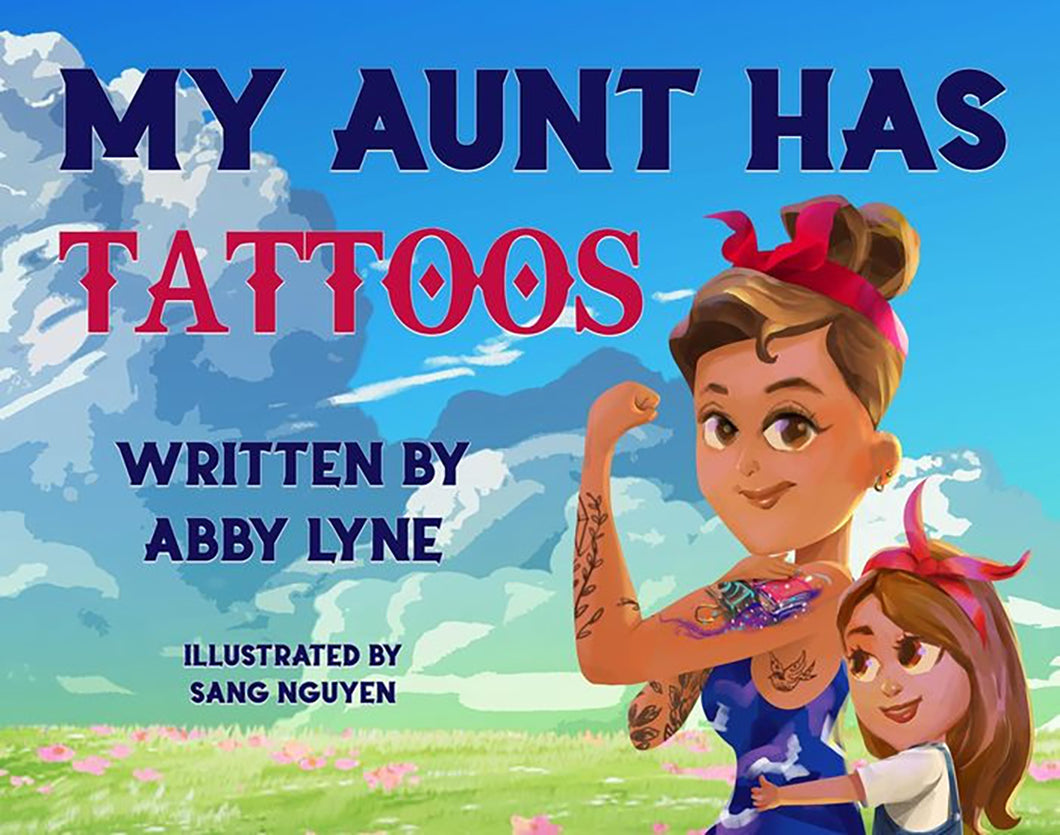 My Aunt Has Tattoos by Abby Lyne, Jess Cook & Sangg Nguyen / Paperback - NEW BOOK
