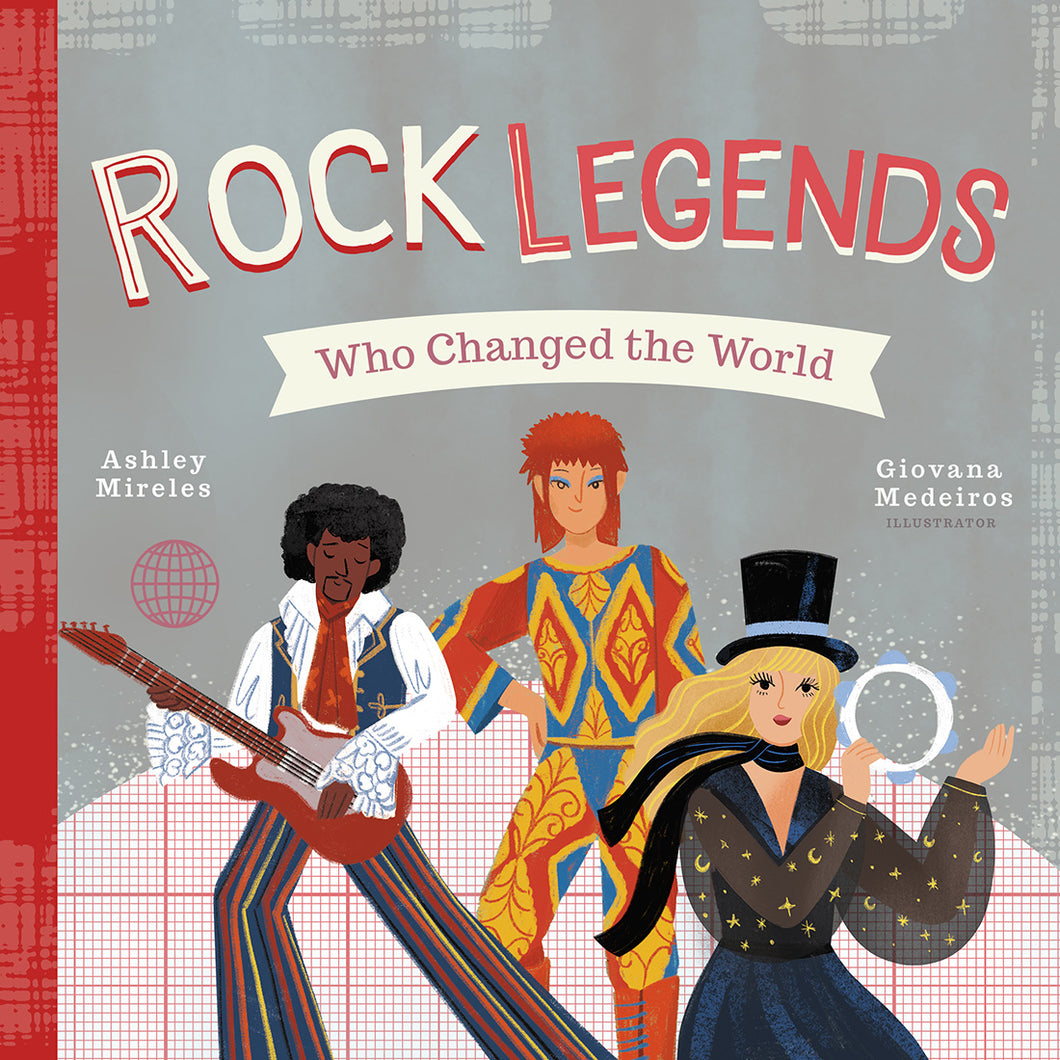 Rock Legends Who Changed the World by Ashley Mireles / Board Book - NEW BOOK