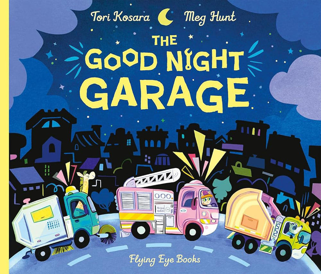 The Good Night Garage by Tori Kosara & Meg Hunt / Hardcover - NEW BOOK