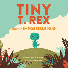 Load image into Gallery viewer, Tiny T. Rex and the Impossible Hug by Jonathan Stutzman / Board Book - NEW BOOK
