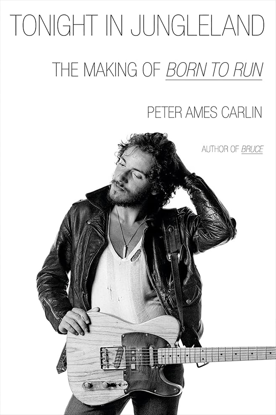 Tonight in Jungleland: The Making of Born to Run by Peter Ames Carlin / PRE-ORDER FOR 8/5