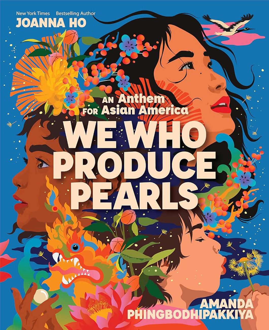 We Who Produce Pearls: An Anthem for Asian America by Joanna Ho & Amanda Phingbodhipakkiya / Hardcover - NEW BOOK