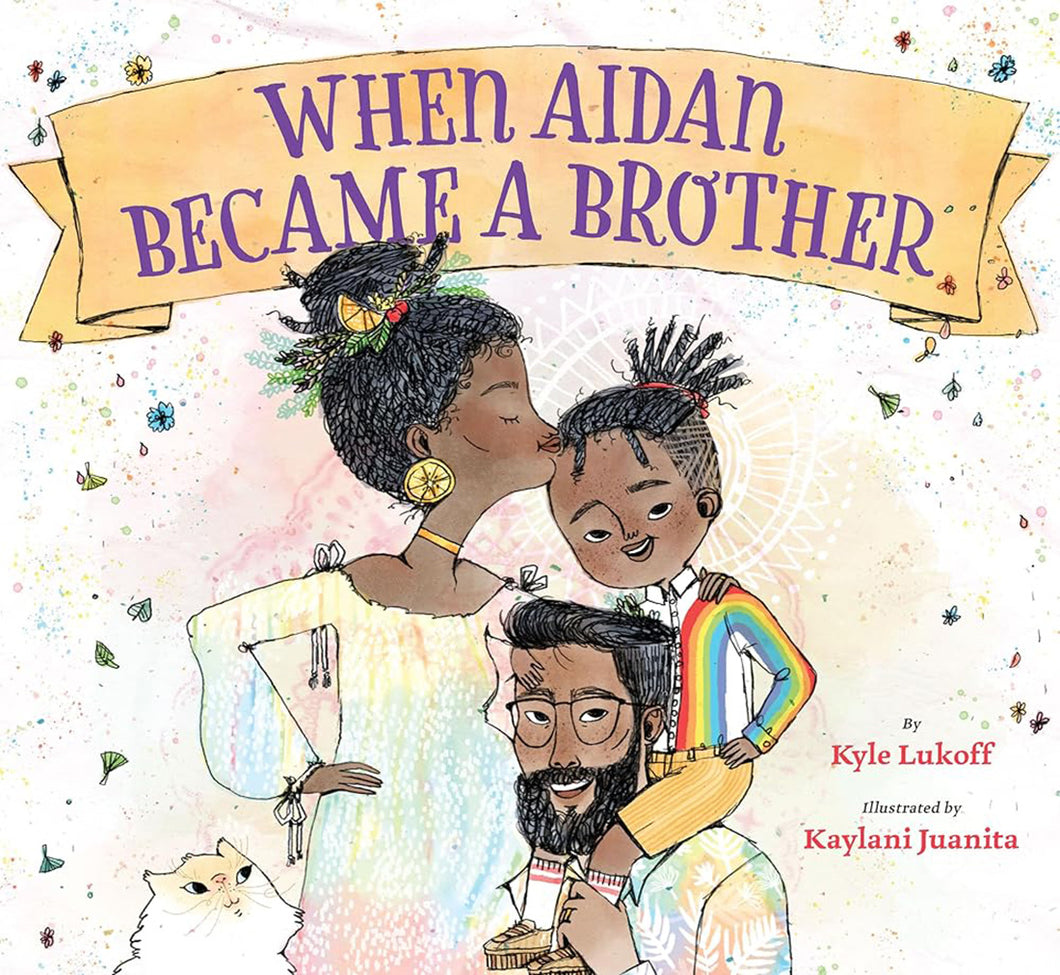 When Aidan Became a Brother by Kyle Lukoff & Kaylani Juanita / Hardcover - NEW BOOK