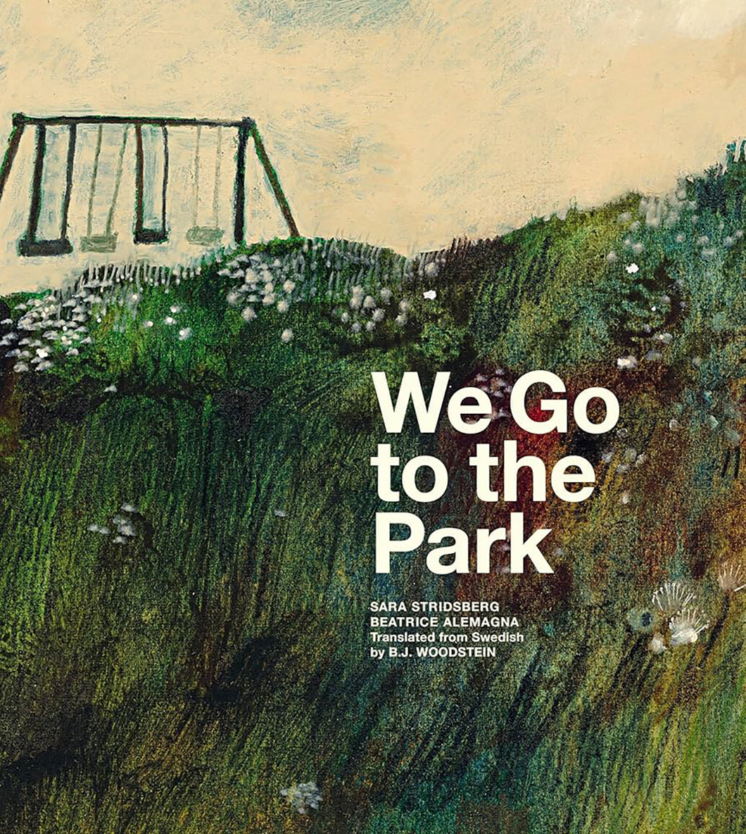We Go to the Park by Sara Stridsberg / Hardcover - NEW BOOK