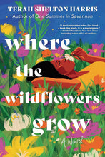 Load image into Gallery viewer, Where the Wildflowers Grow by Terah Shelton Harris / BOOK OR BUNDLE - Starting at $19!
