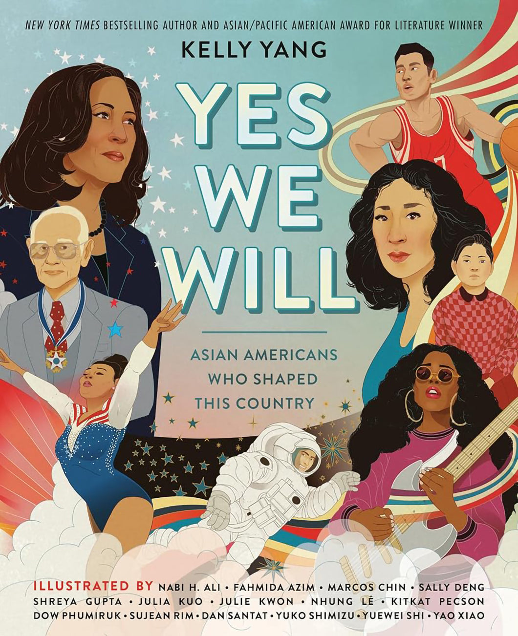 Yes We Will: Asian Americans Who Shaped This Country by Kelly Yang / Hardcover - NEW BOOK