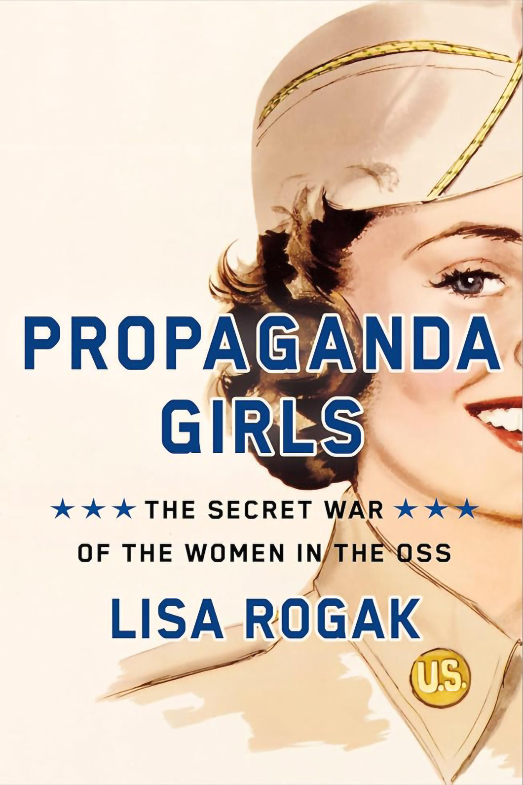 Propaganda Girls: The Secret War of the Women in the OSS by Lisa Rogak / BOOK OR BUNDLE - Starting at $29!