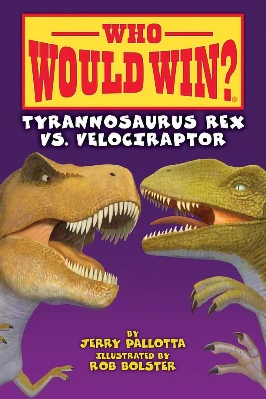 Who Would Win? - Tyrannosaurus Rex vs Velociraptor by Jerry Pallotta / Paperback - NEW BOOK