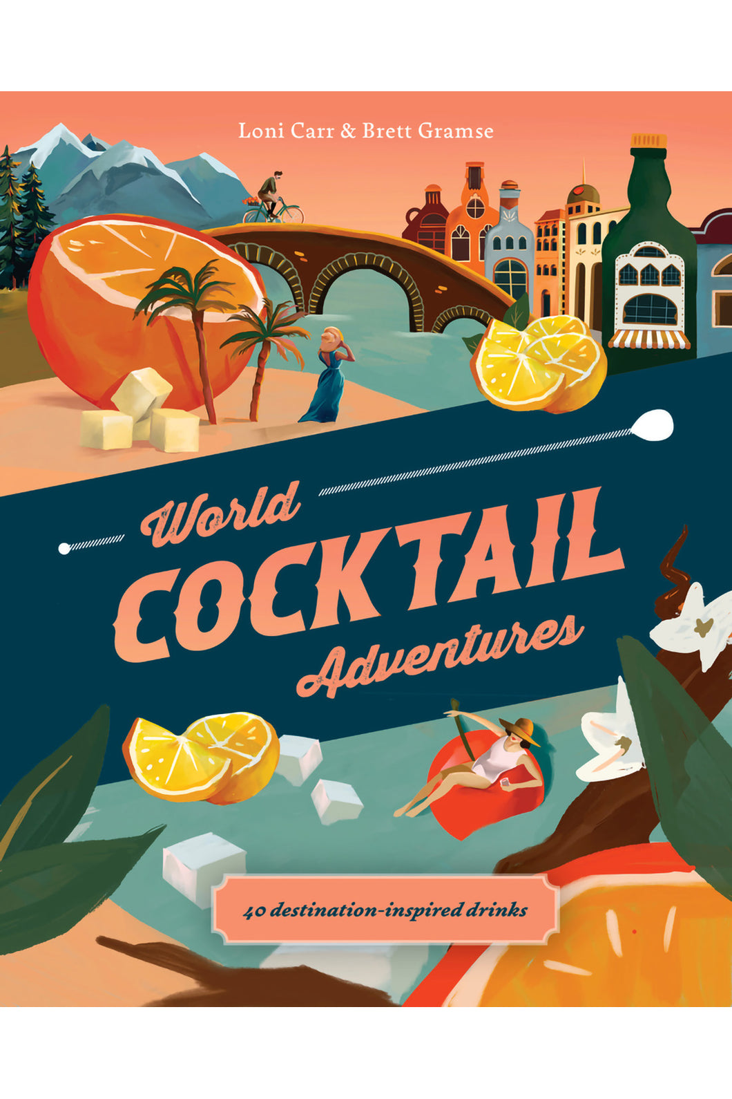 World Cocktail Adventures by Brett Gramse / BOOK OR BUNDLE - Starting at $23!